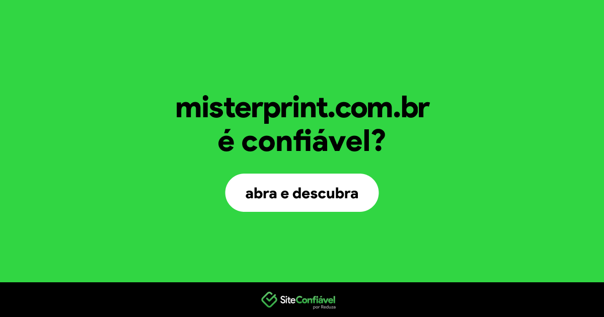 O site misterprint.com.br é confiável?