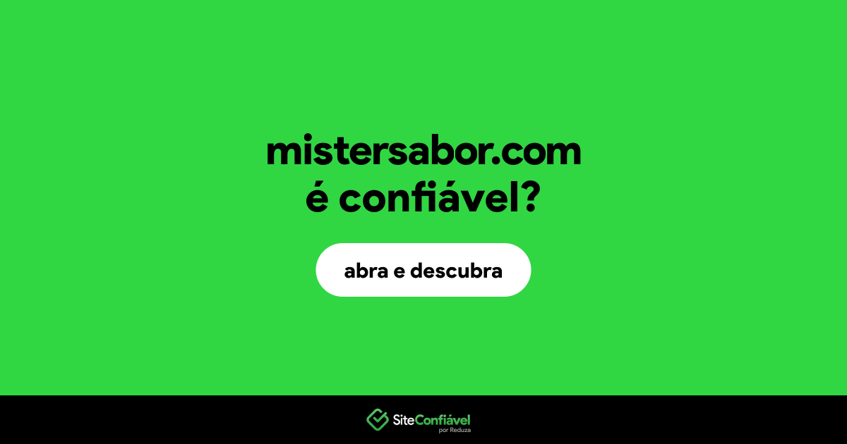 O site mistersabor.com é confiável?