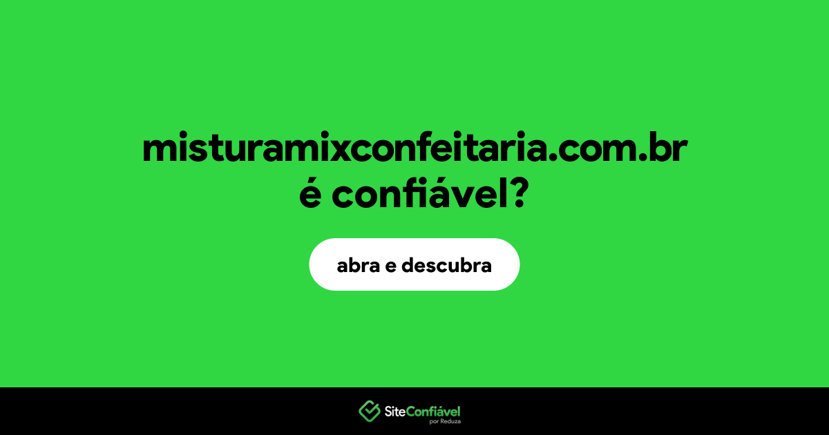 O site misturamixconfeitaria.com.br é confiável?
