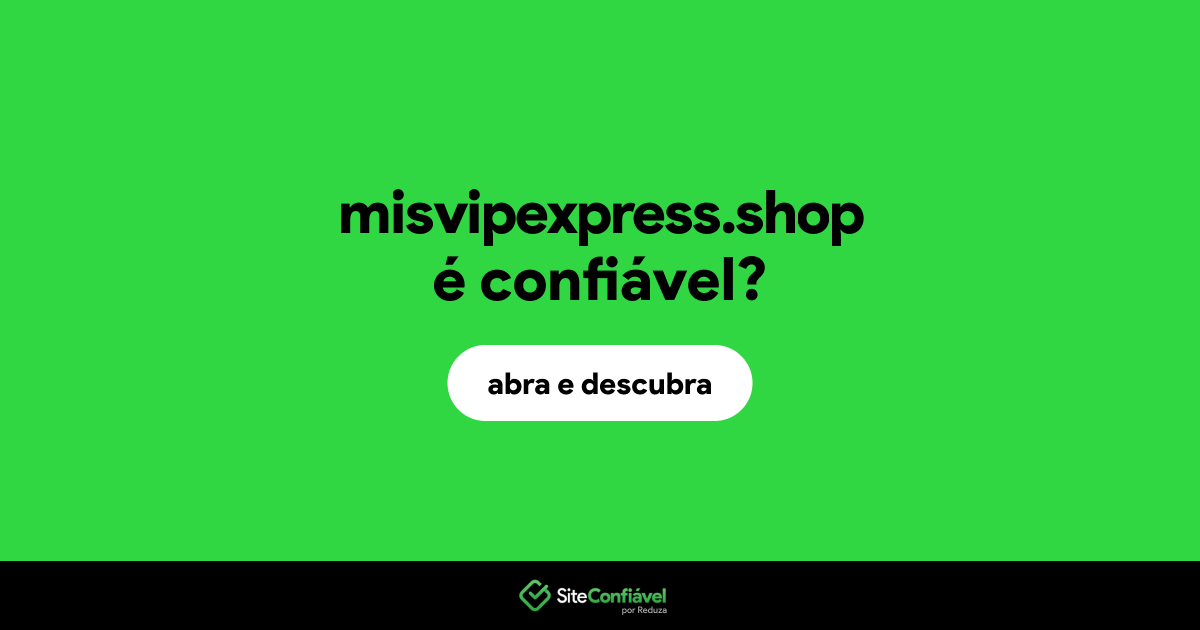 O site misvipexpress.shop é confiável?