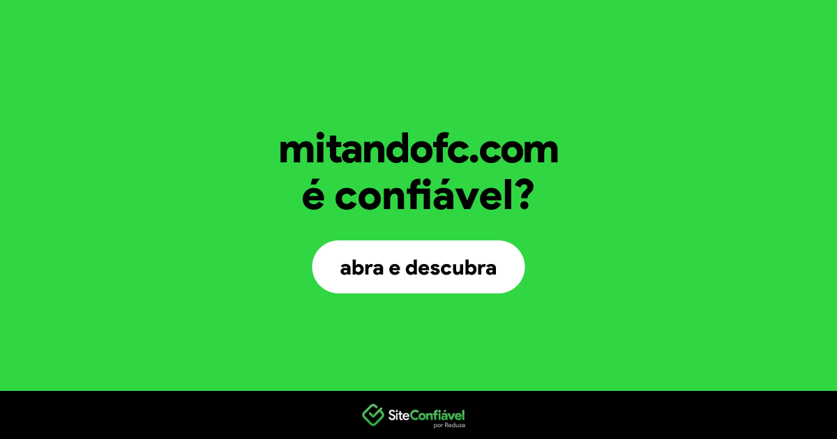 O site mitandofc.com é confiável?