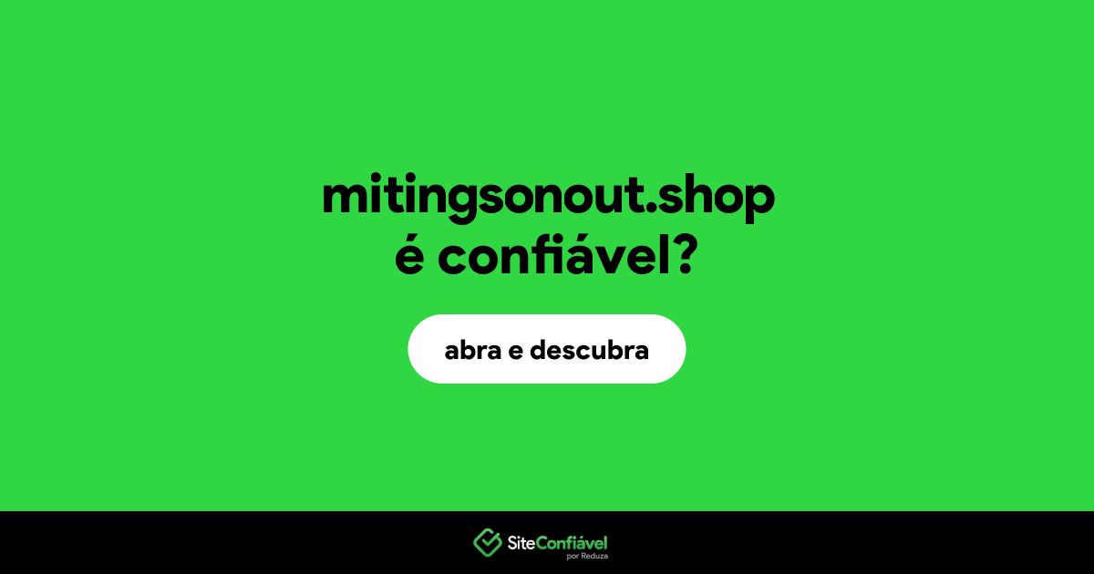 O site mitingsonout.shop é confiável?