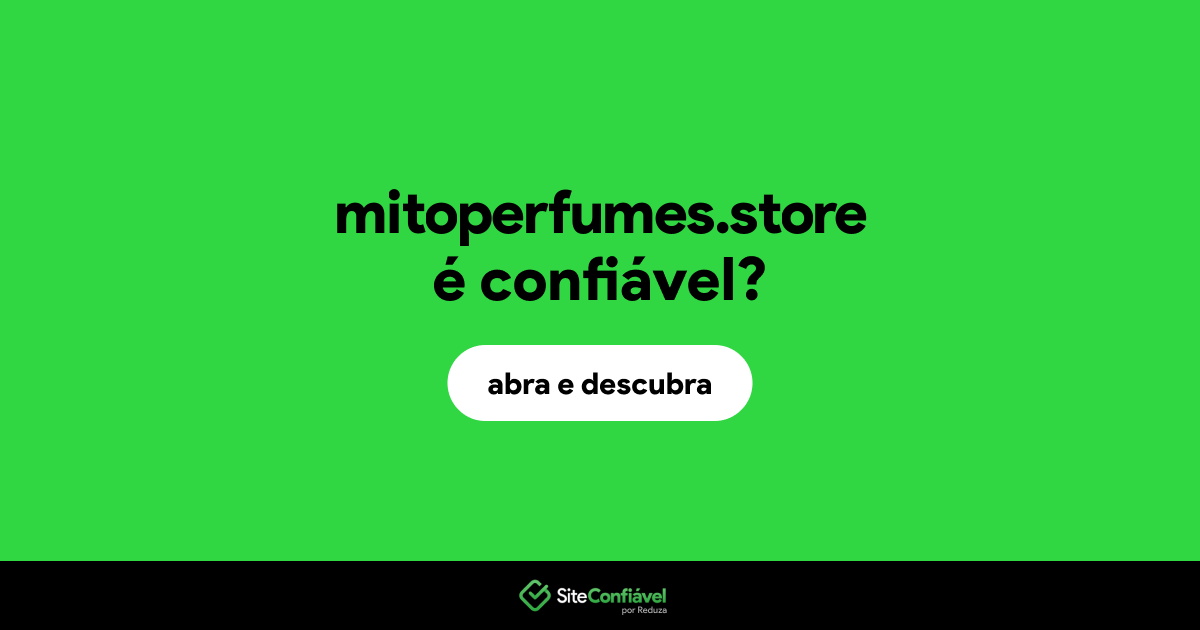 O site mitoperfumes.store é confiável?