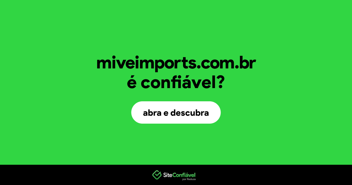 O site miveimports.com.br é confiável?