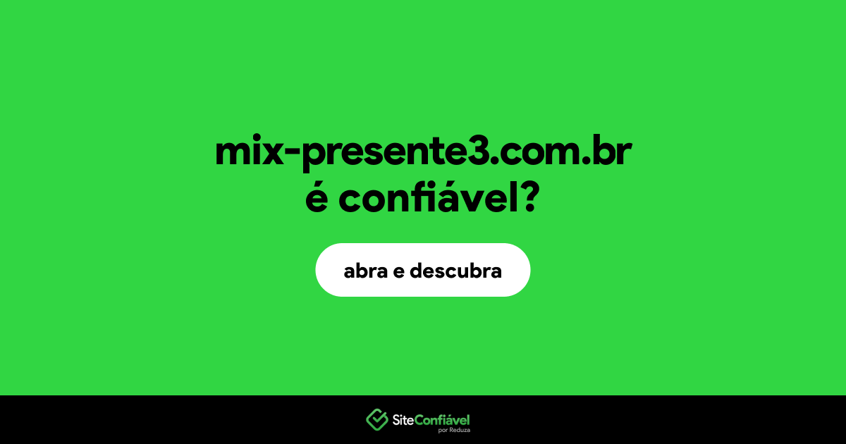 O site mix-presente3.com.br é confiável?
