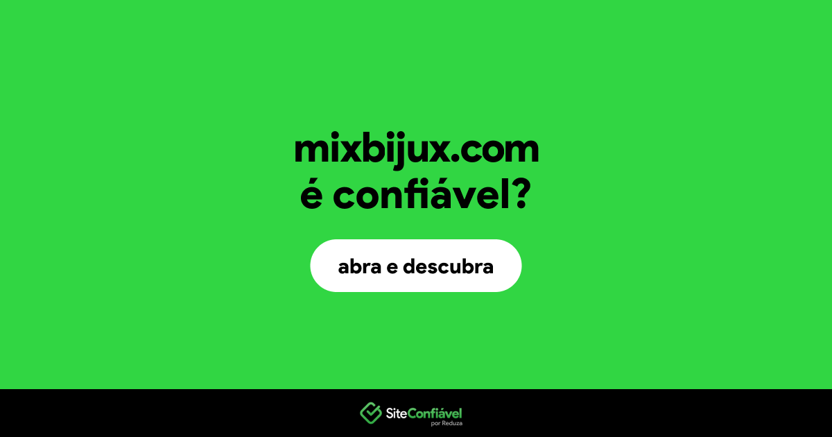 O site mixbijux.com é confiável?