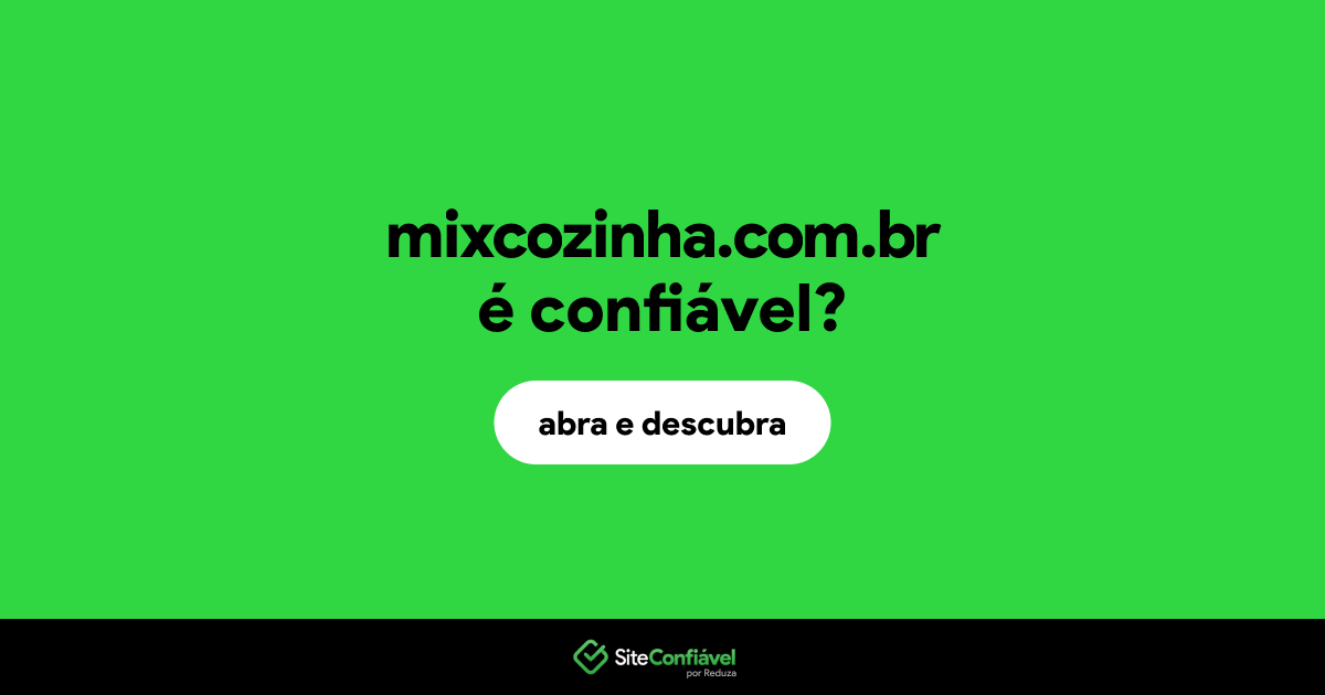 O site mixcozinha.com.br é confiável?