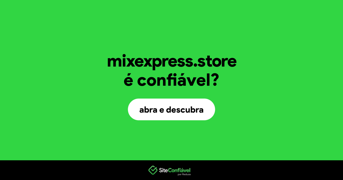 O site mixexpress.store é confiável?