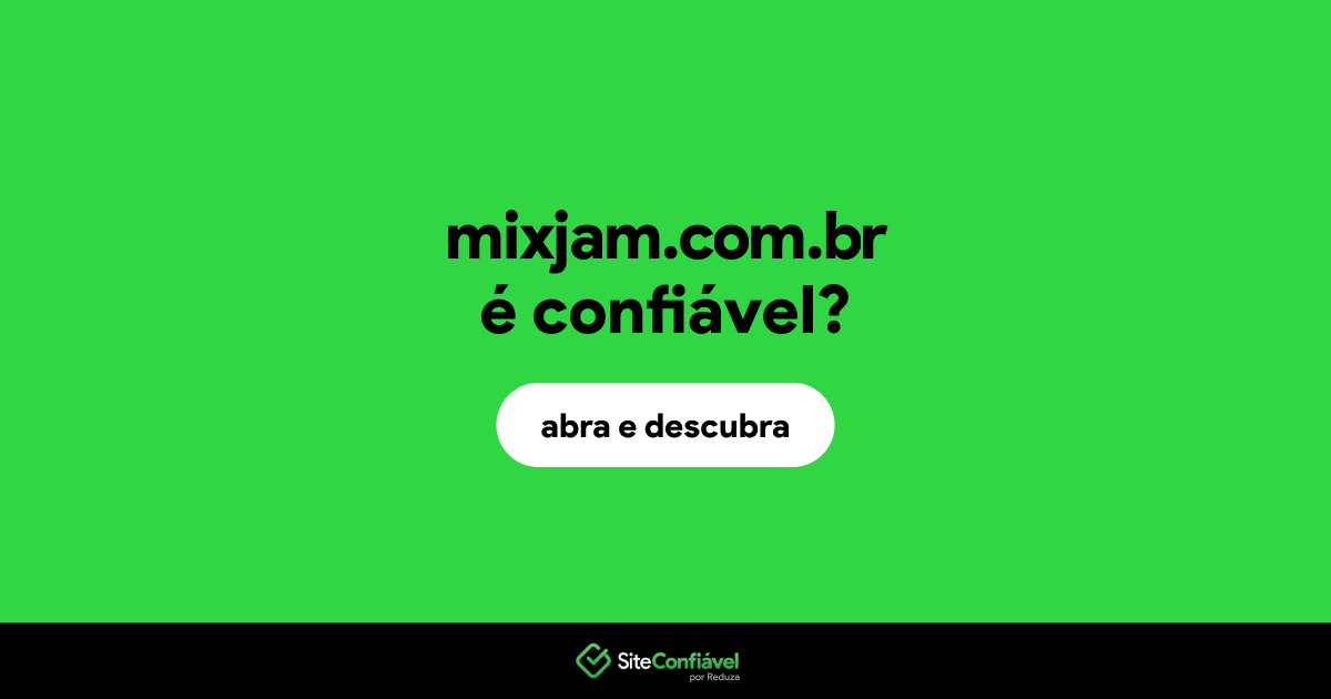 O site mixjam.com.br é confiável?