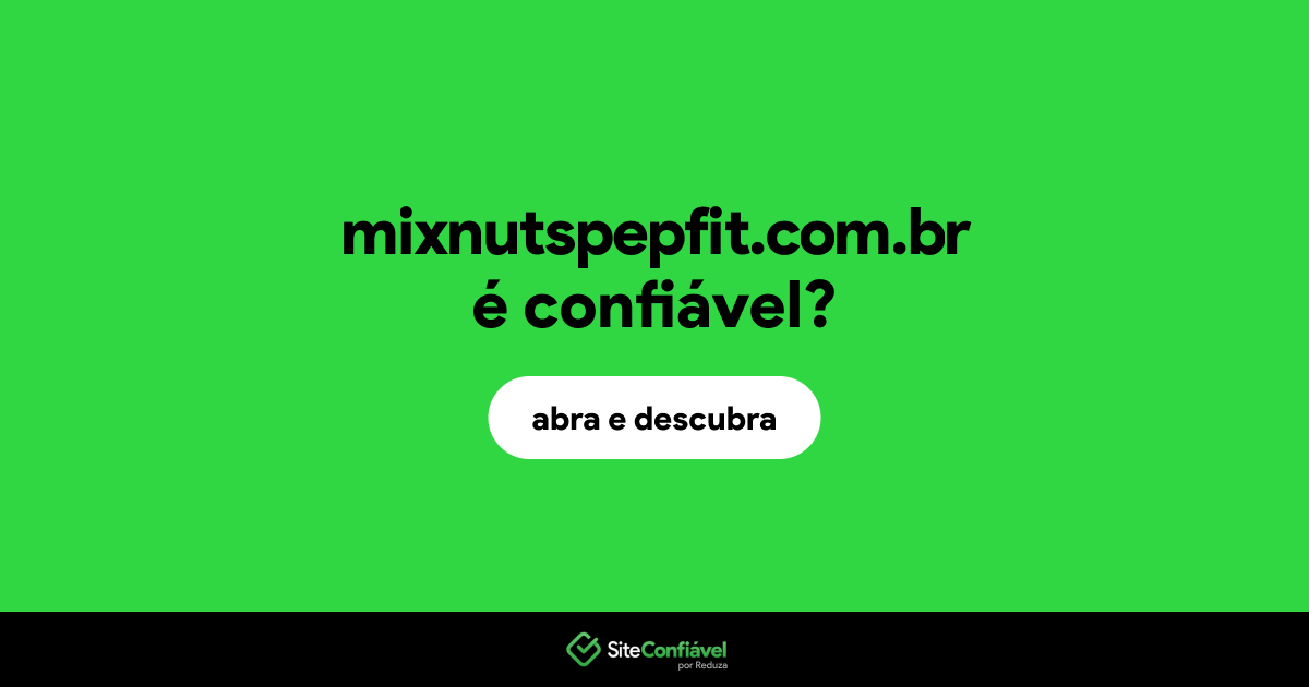 O site mixnutspepfit.com.br é confiável?