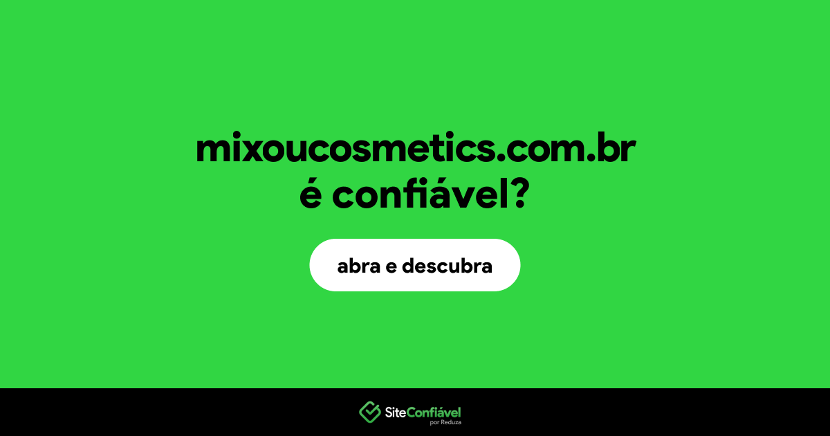 O site mixoucosmetics.com.br é confiável?