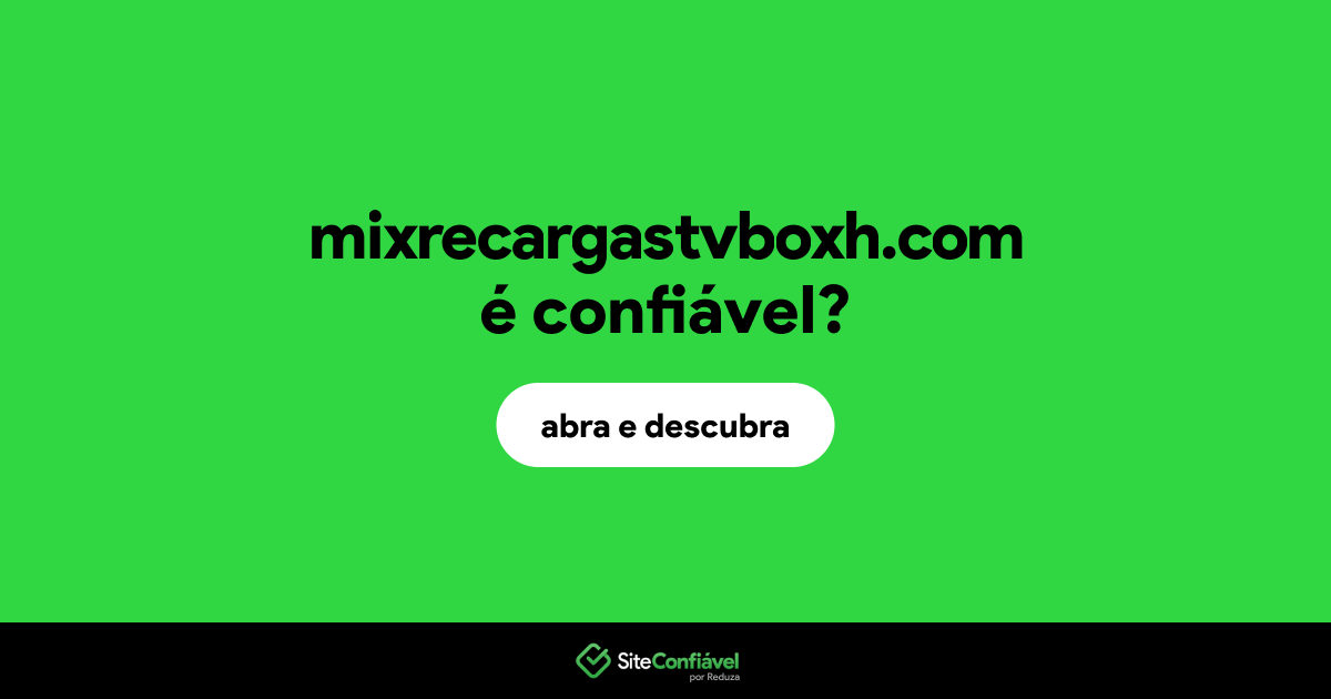 O site mixrecargastvboxh.com é confiável?