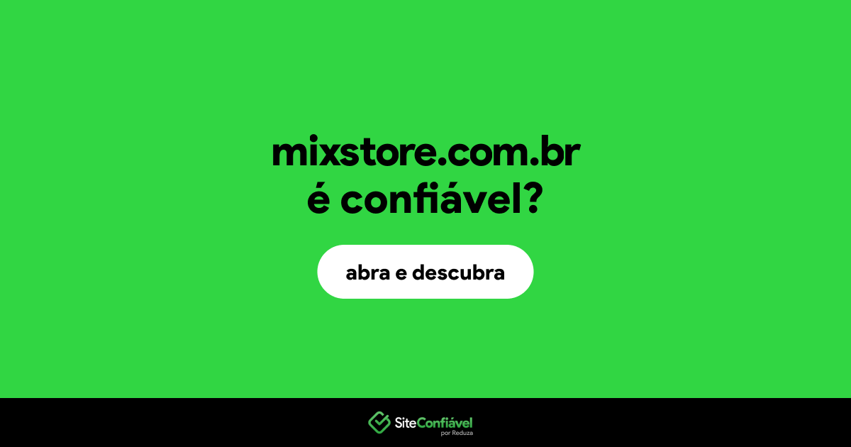 O site mixstore.com.br é confiável?