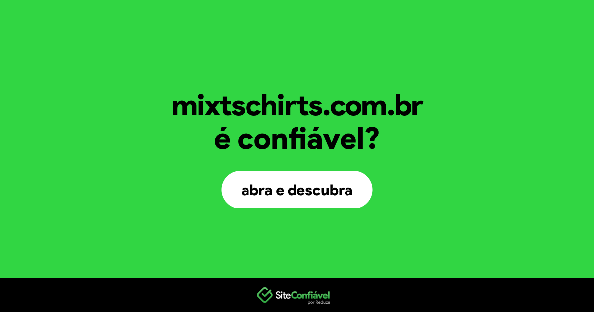 O site mixtschirts.com.br é confiável?