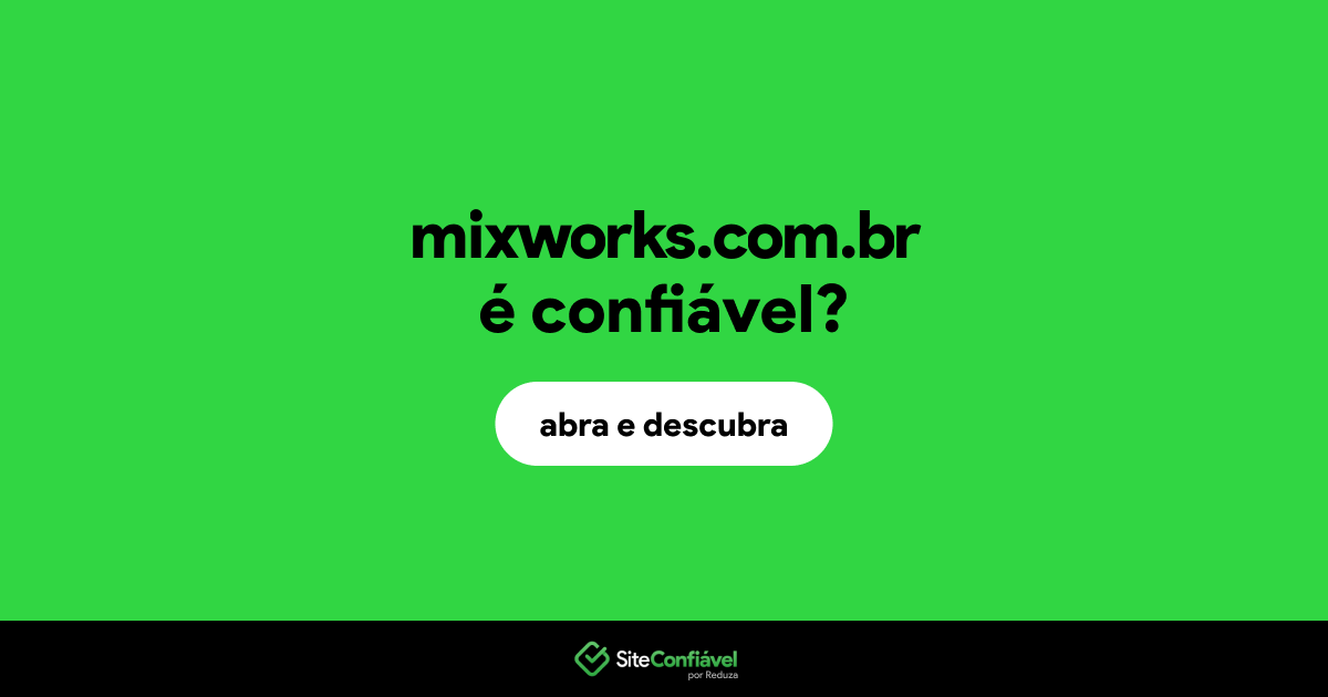 O site mixworks.com.br é confiável?