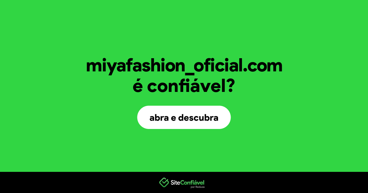 O site miyafashion_oficial.com é confiável?