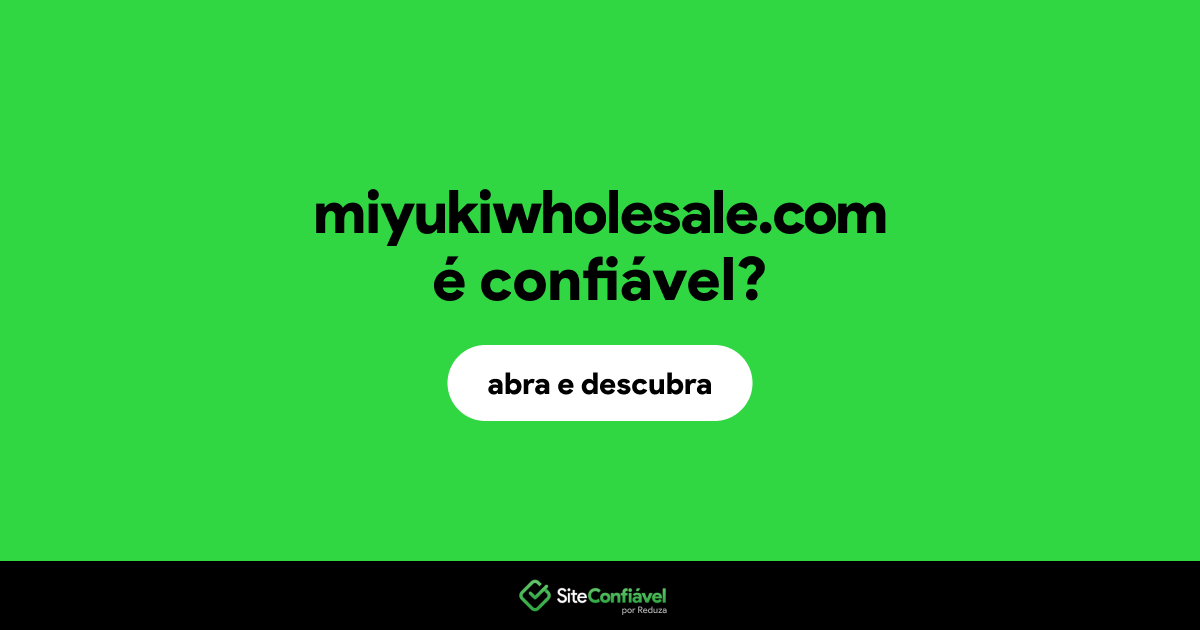 O site miyukiwholesale.com é confiável?