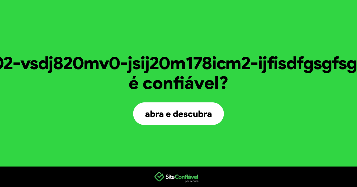 O site mj02-vsdj820mv0-jsij20m178icm2-ijfisdfgsgfsg.vip é confiável?