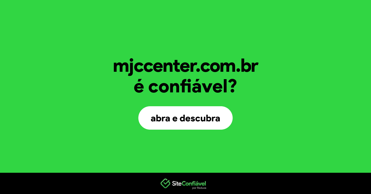 O site mjccenter.com.br é confiável?