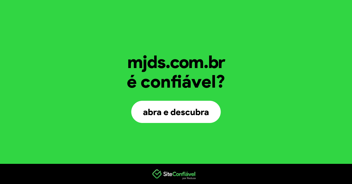O site mjds.com.br é confiável?