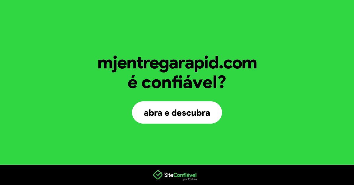 O site mjentregarapid.com é confiável?