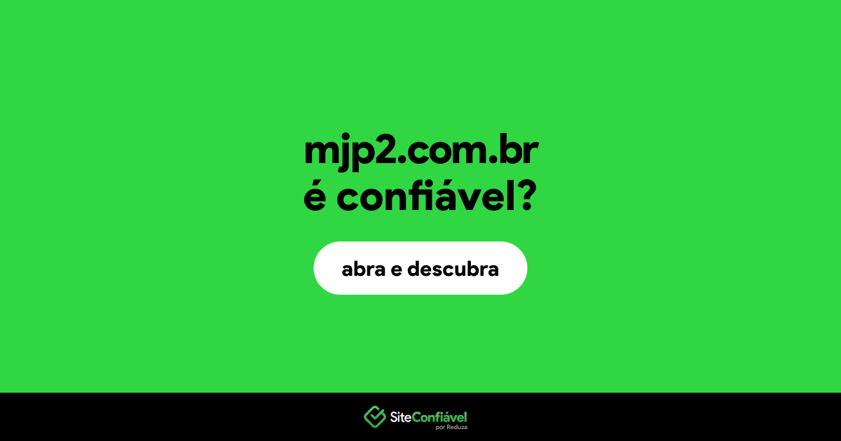 O site mjp2.com.br é confiável?