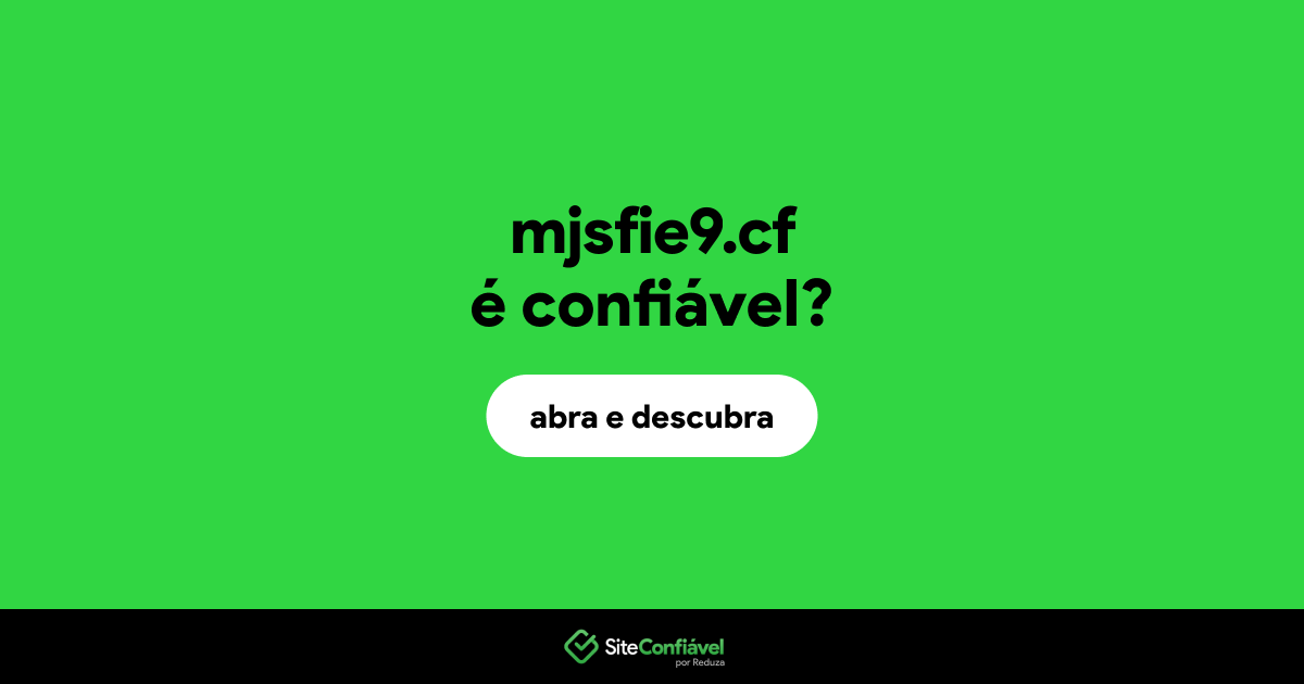 O site mjsfie9.cf é confiável?