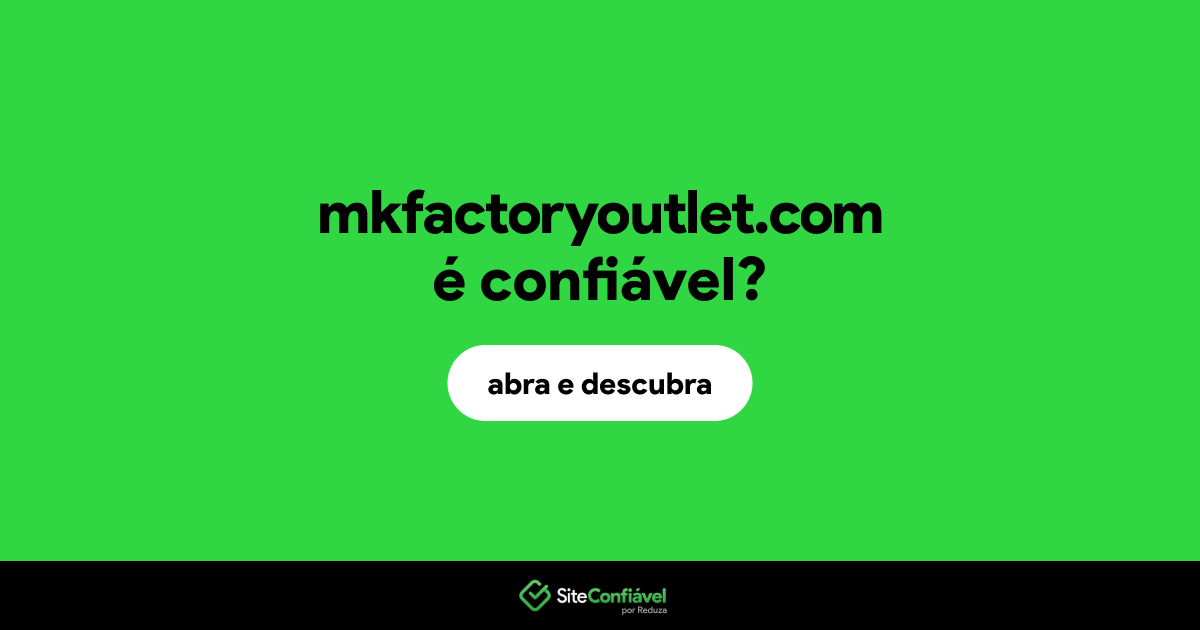 O site mkfactoryoutlet.com é confiável?