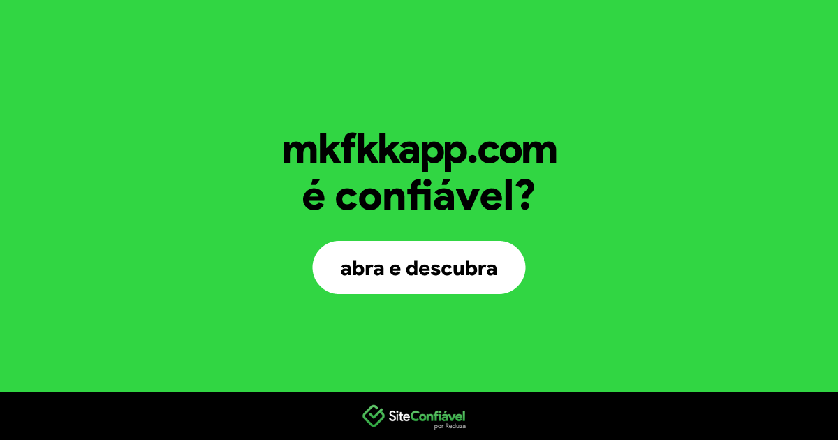 O site mkfkkapp.com é confiável?
