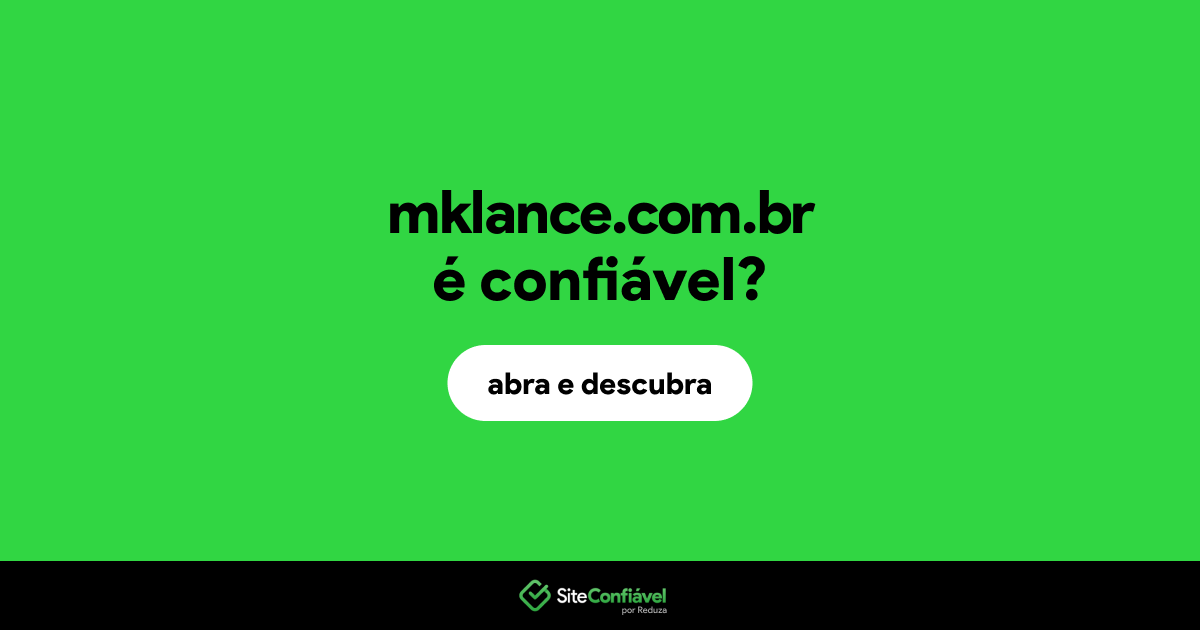 O site mklance.com.br é confiável?