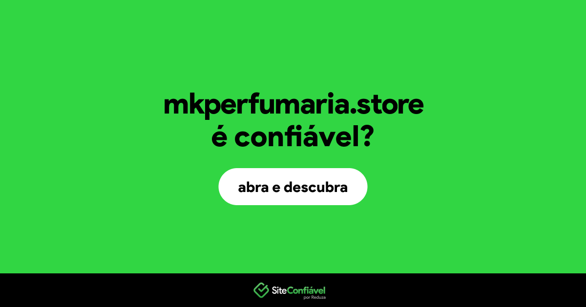 O site mkperfumaria.store é confiável?