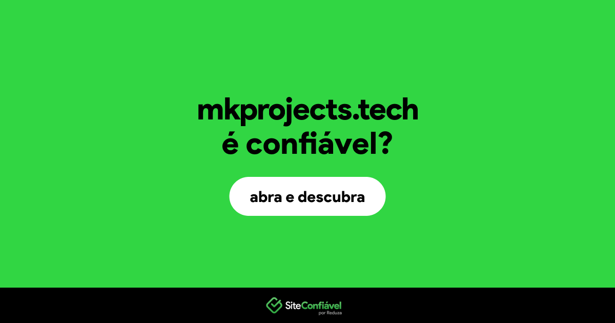 O site mkprojects.tech é confiável?