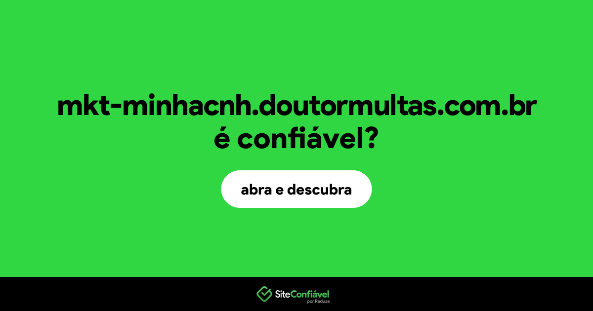 O site mkt-minhacnh.doutormultas.com.br é confiável?