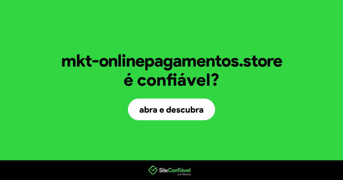 O site mkt-onlinepagamentos.store é confiável?