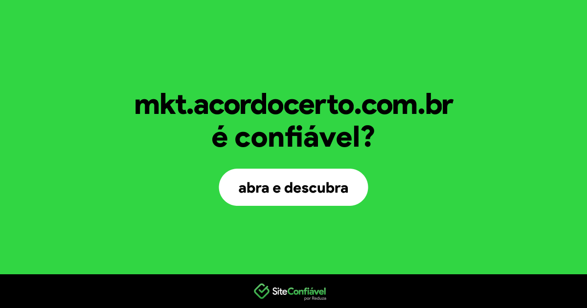 O site mkt.acordocerto.com.br é confiável?