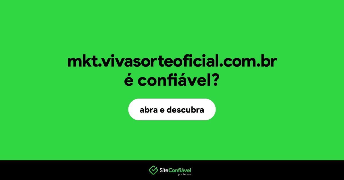 O site mkt.vivasorteoficial.com.br é confiável?