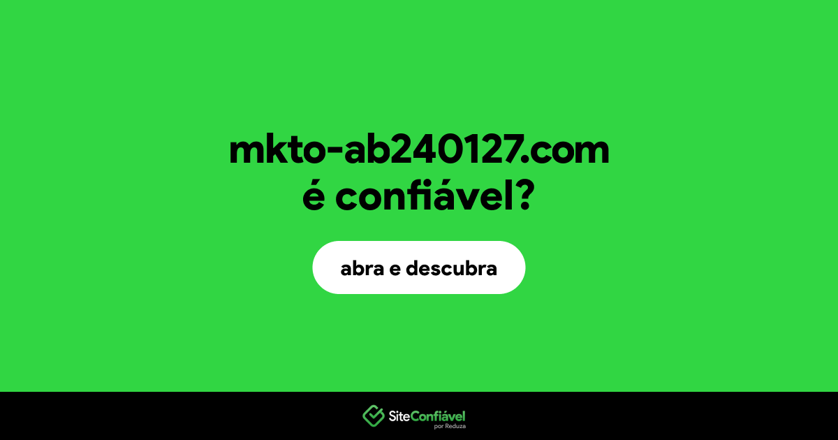 O site mkto-ab240127.com é confiável?