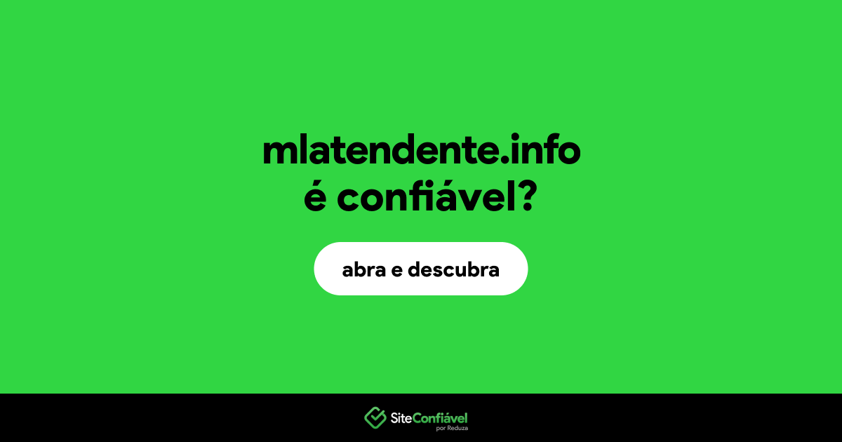 O site mlatendente.info é confiável?