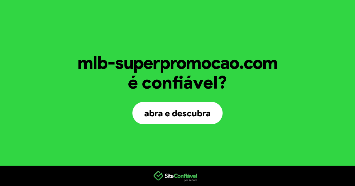 O site mlb-superpromocao.com é confiável?