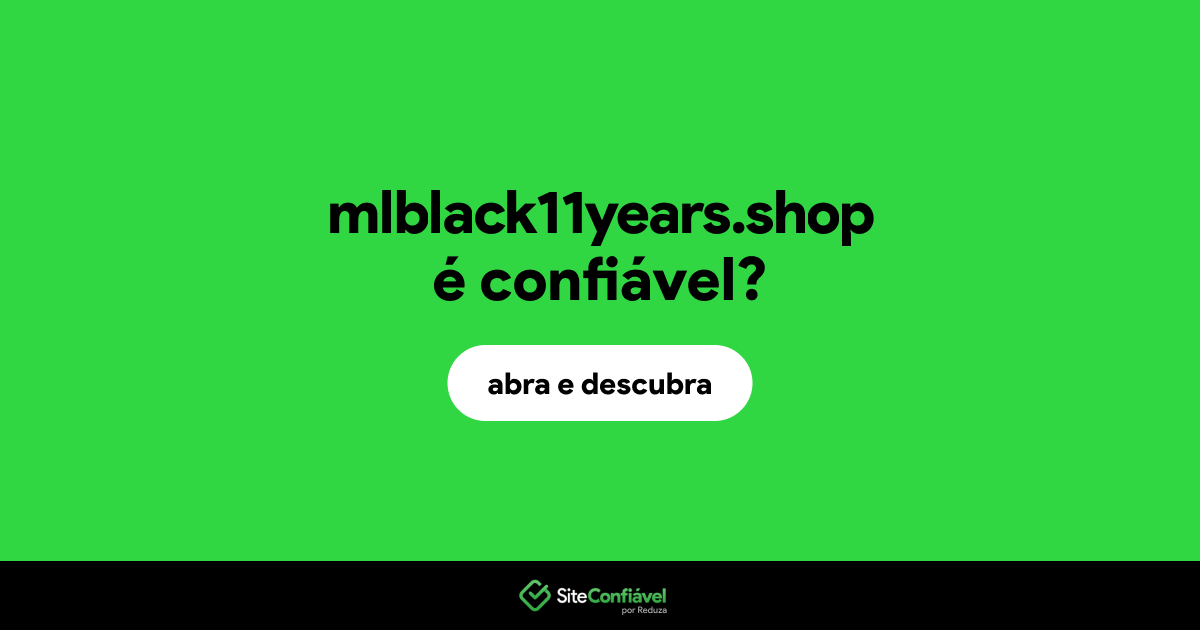 O site mlblack11years.shop é confiável?