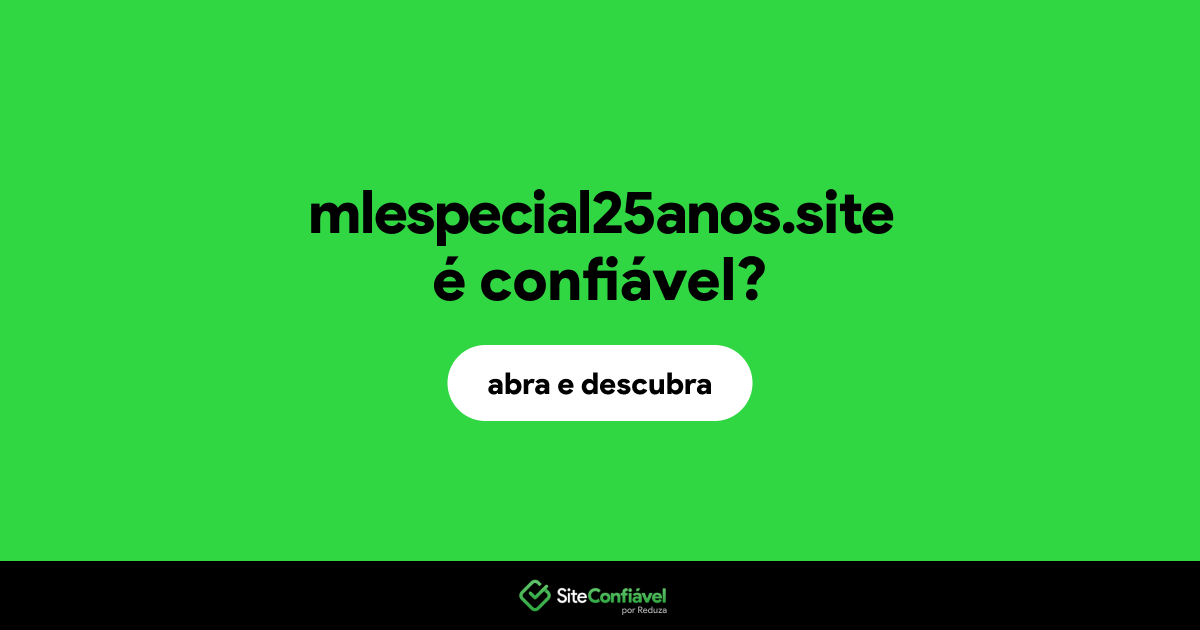 O site mlespecial25anos.site é confiável?