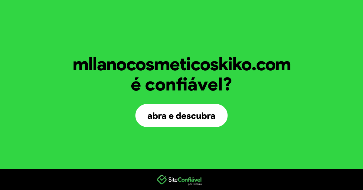 O site mllanocosmeticoskiko.com é confiável?