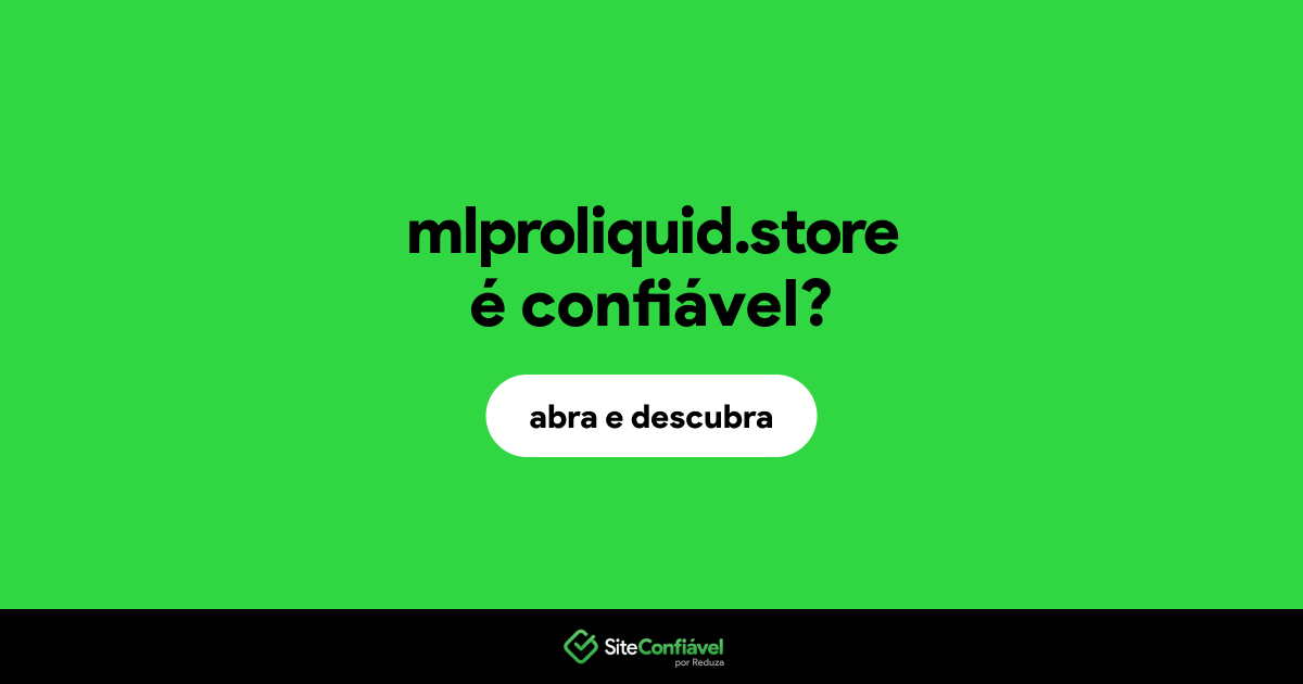 O site mlproliquid.store é confiável?