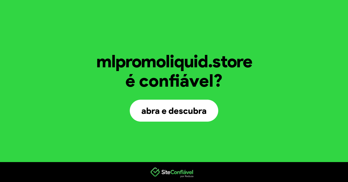 O site mlpromoliquid.store é confiável?