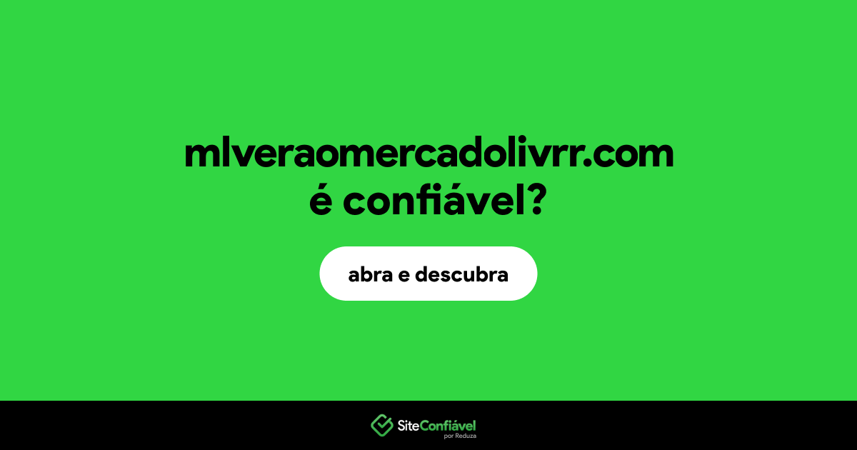 O site mlveraomercadolivrr.com é confiável?