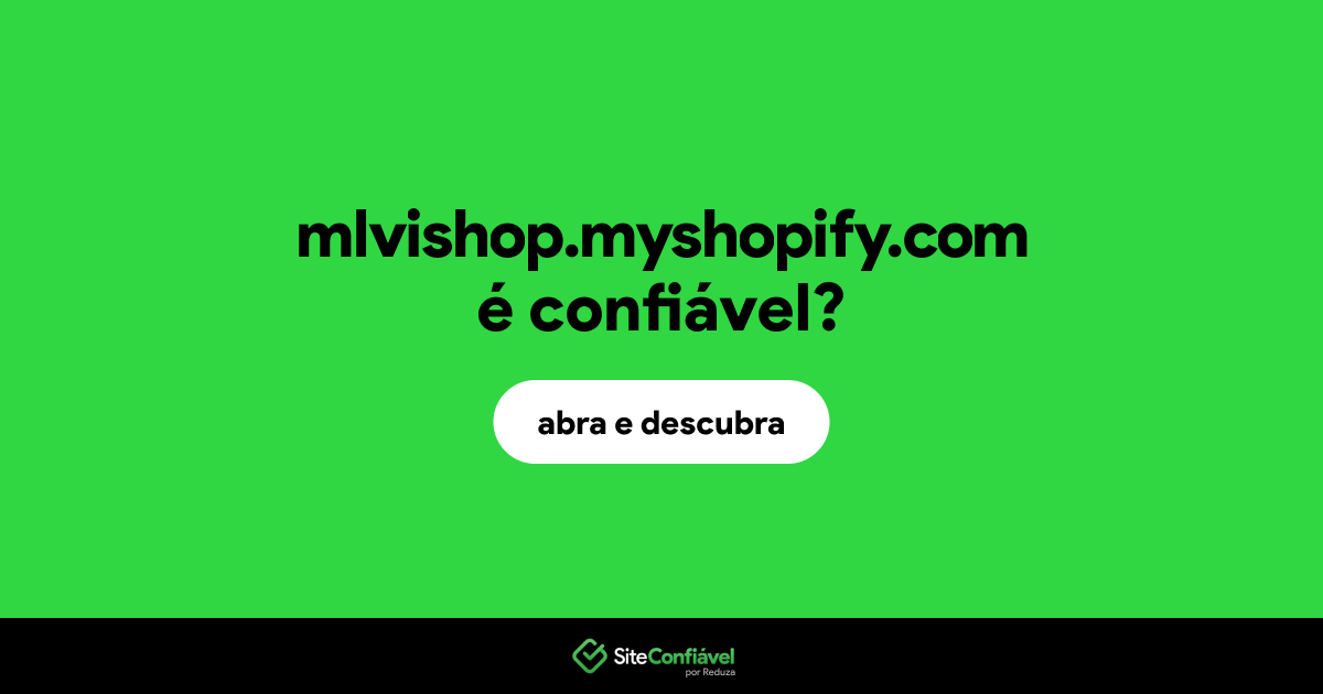 O site mlvishop.myshopify.com é confiável?