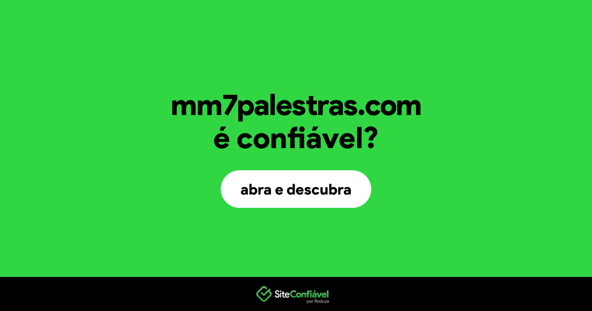 O site mm7palestras.com é confiável?