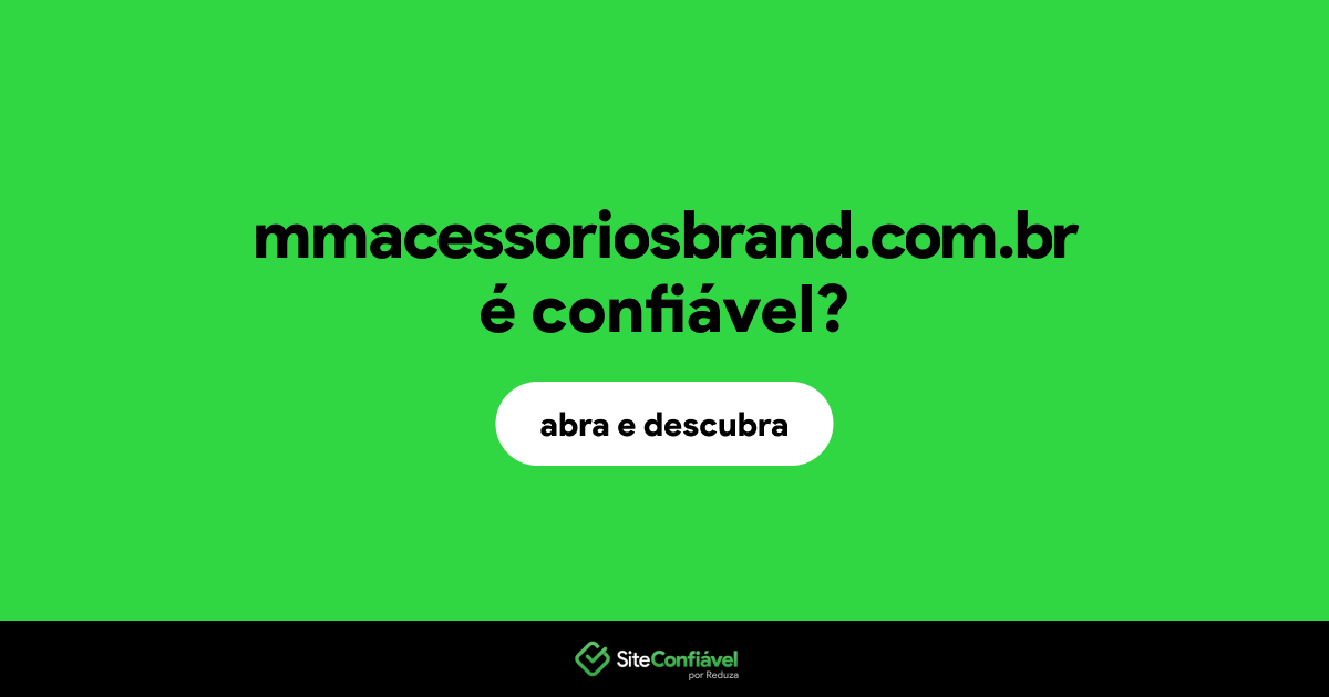 O site mmacessoriosbrand.com.br é confiável?