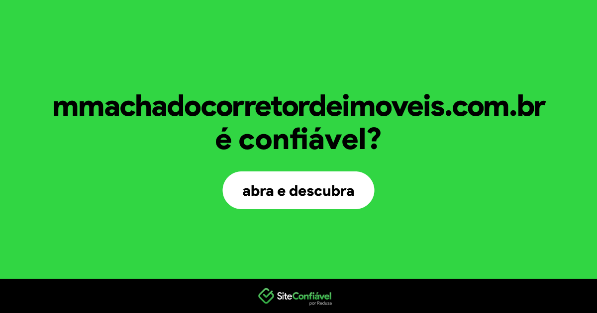 O site mmachadocorretordeimoveis.com.br é confiável?