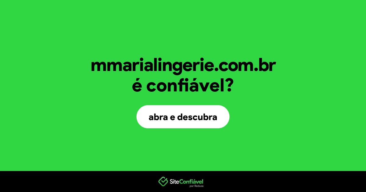O site mmarialingerie.com.br é confiável?